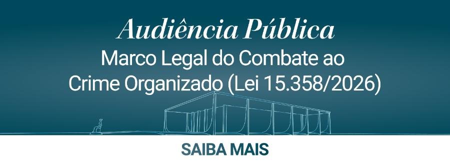 STF confirma audiência pública sobre a Lei Antifacção para os dias 24 e 25 de agosto